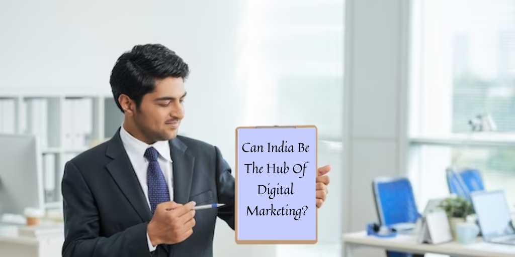 Can India Be The Hub Of Digital Marketing - Twrit