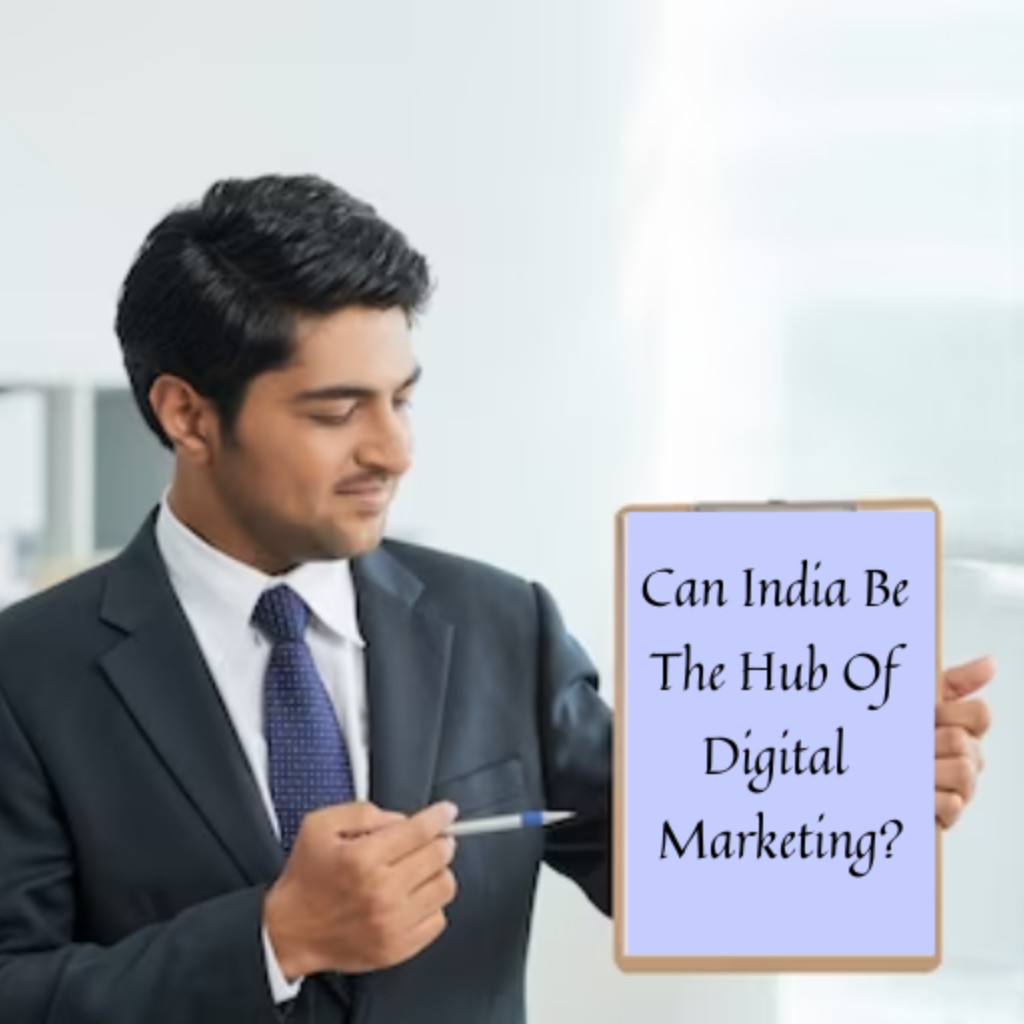 Can India Be The Hub Of Digital Marketing